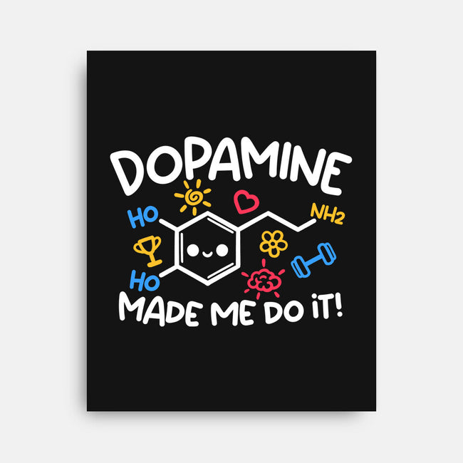 Dopamine Made Me Do It-None-Stretched-Canvas-NemiMakeit