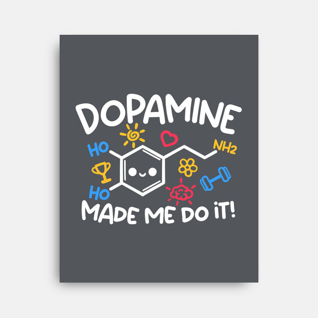 Dopamine Made Me Do It-None-Stretched-Canvas-NemiMakeit