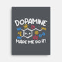 Dopamine Made Me Do It-None-Stretched-Canvas-NemiMakeit