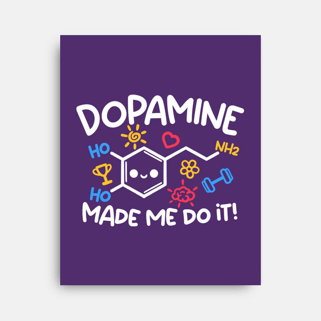 Dopamine Made Me Do It-None-Stretched-Canvas-NemiMakeit