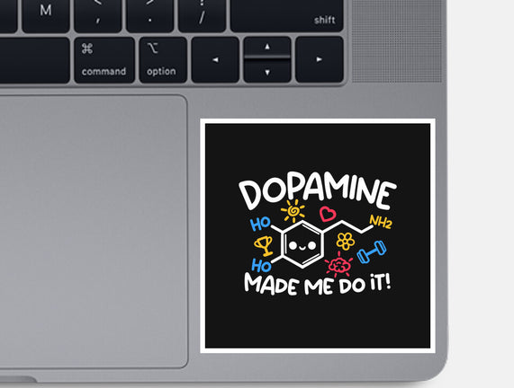 Dopamine Made Me Do It