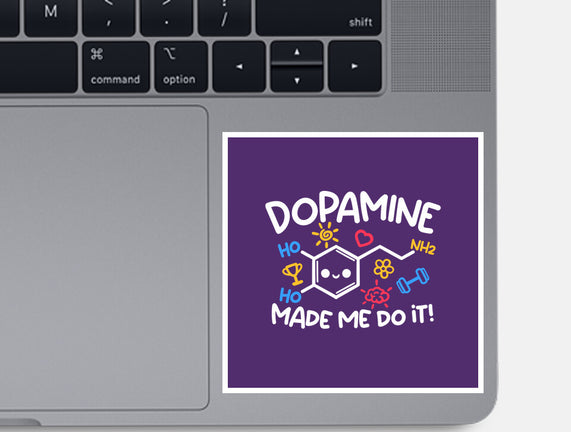 Dopamine Made Me Do It