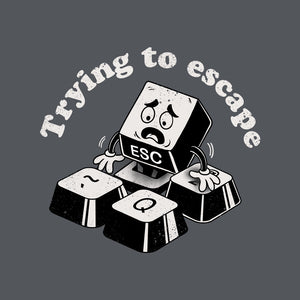 Trying To Escape