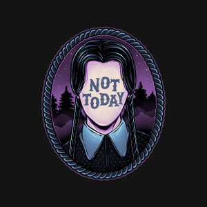 Not Today