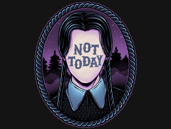Not Today