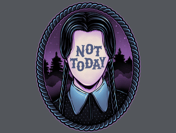 Not Today