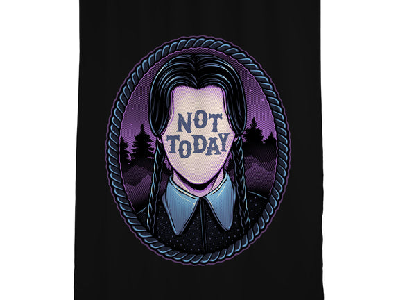 Not Today