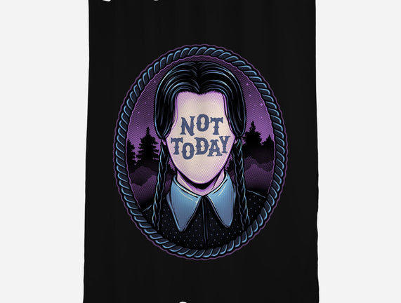 Not Today
