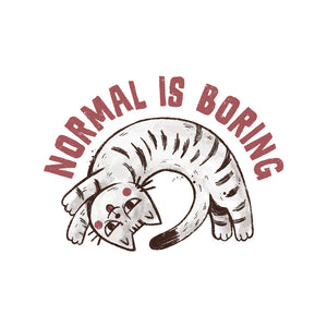 Normal Is So Boring