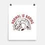 Normal Is So Boring-None-Matte-Poster-koalastudio