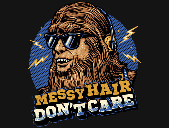 Messy Hair Don’t Care