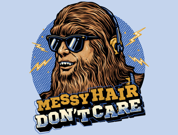 Messy Hair Don’t Care