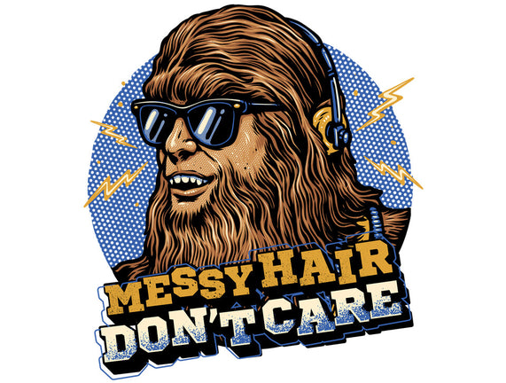 Messy Hair Don’t Care
