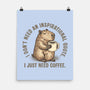 I Just Need A Coffee-None-Matte-Poster-glitchygorilla