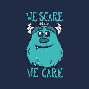 We Scare Because We Care