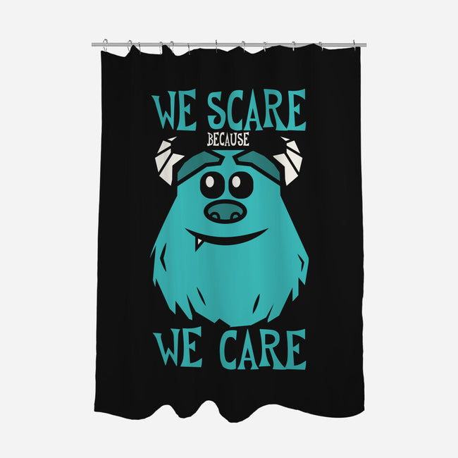 We Scare Because We Care-None-Polyester-Shower Curtain-piercek26