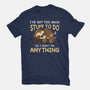 I Don't Do Anything-Mens-Premium-Tee-Vallina84