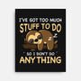 I Don't Do Anything-None-Stretched-Canvas-Vallina84