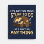 I Don't Do Anything-None-Stretched-Canvas-Vallina84