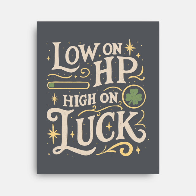 Low On HP High On Luck-None-Stretched-Canvas-Loobs