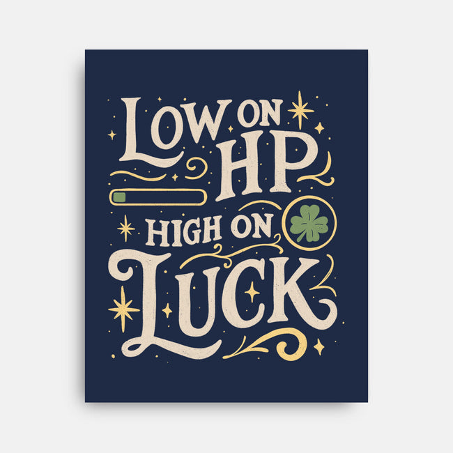 Low On HP High On Luck-None-Stretched-Canvas-Loobs