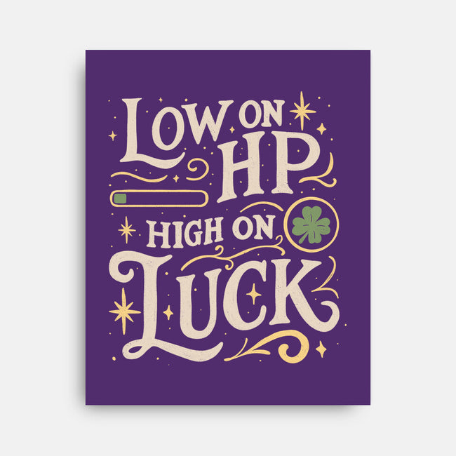 Low On HP High On Luck-None-Stretched-Canvas-Loobs
