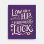 Low On HP High On Luck-None-Stretched-Canvas-Loobs