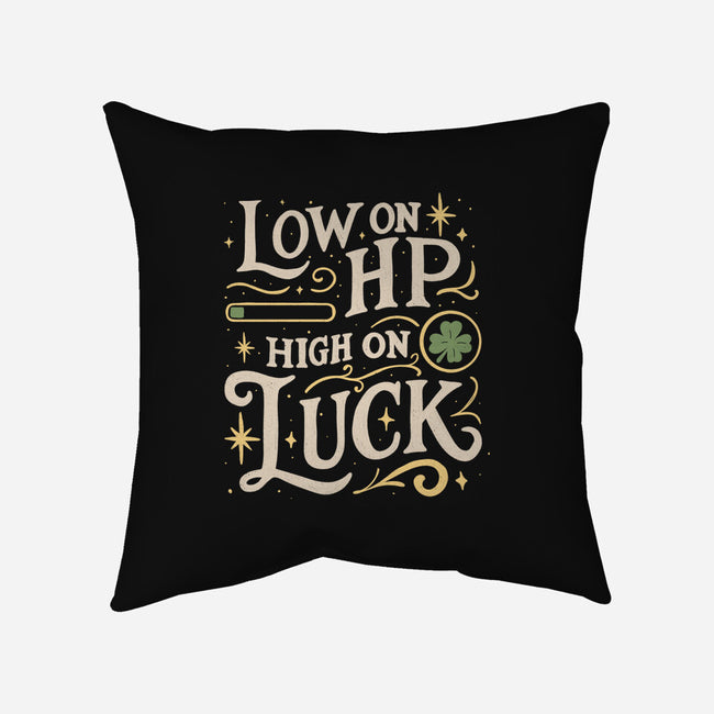Low On HP High On Luck-None-Removable Cover w Insert-Throw Pillow-Loobs