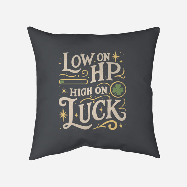 Low On HP High On Luck-None-Removable Cover w Insert-Throw Pillow-Loobs