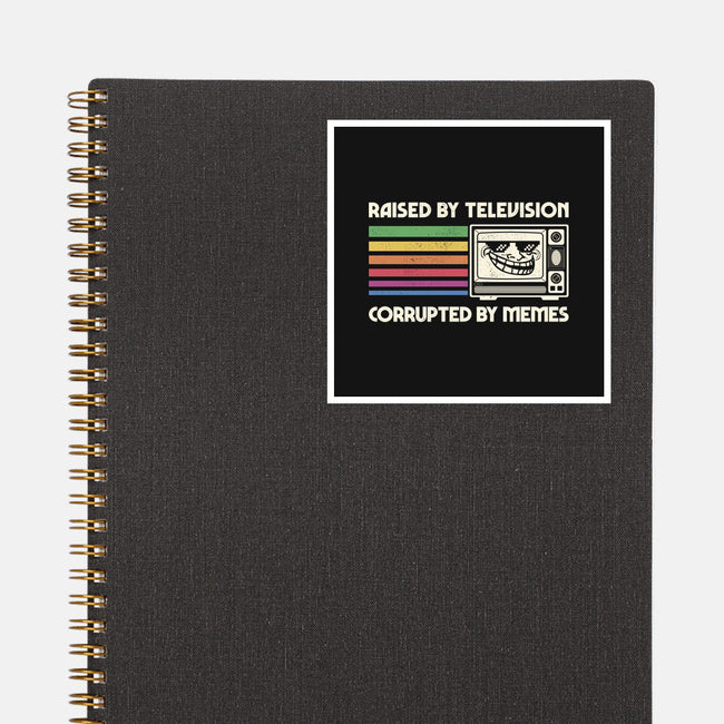 Raised By TV Corrupted By Memes-None-Glossy-Sticker-sachpica