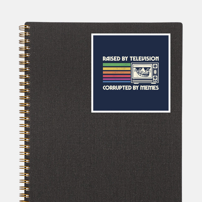 Raised By TV Corrupted By Memes-None-Glossy-Sticker-sachpica