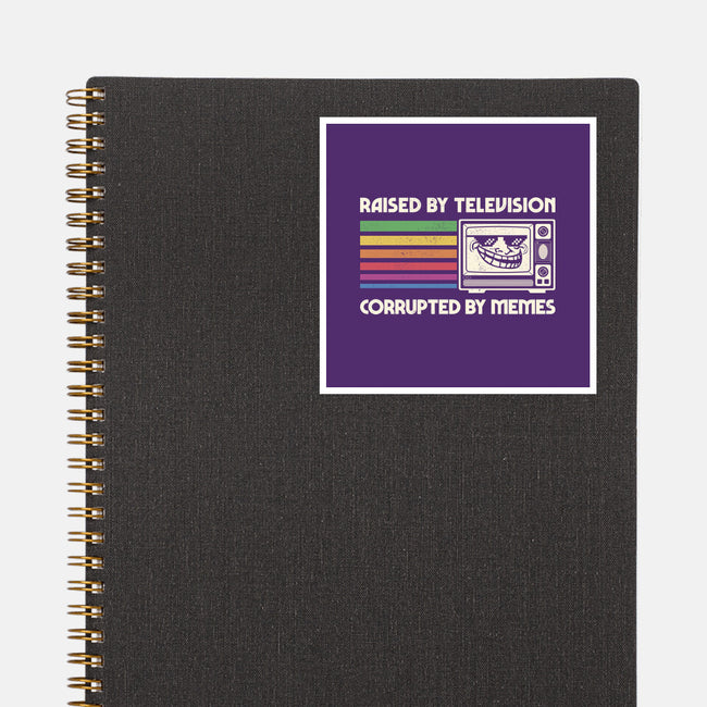 Raised By TV Corrupted By Memes-None-Glossy-Sticker-sachpica