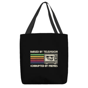 Raised By TV Corrupted By Memes