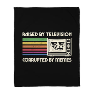 Raised By TV Corrupted By Memes