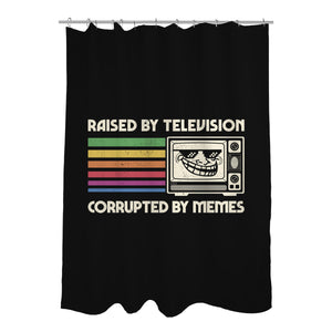 Raised By TV Corrupted By Memes