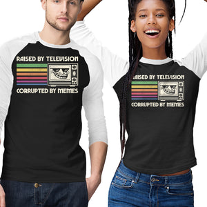 Raised By TV Corrupted By Memes