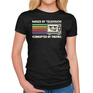 Raised By TV Corrupted By Memes