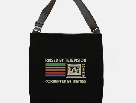Raised By TV Corrupted By Memes