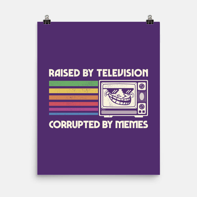 Raised By TV Corrupted By Memes-None-Matte-Poster-sachpica