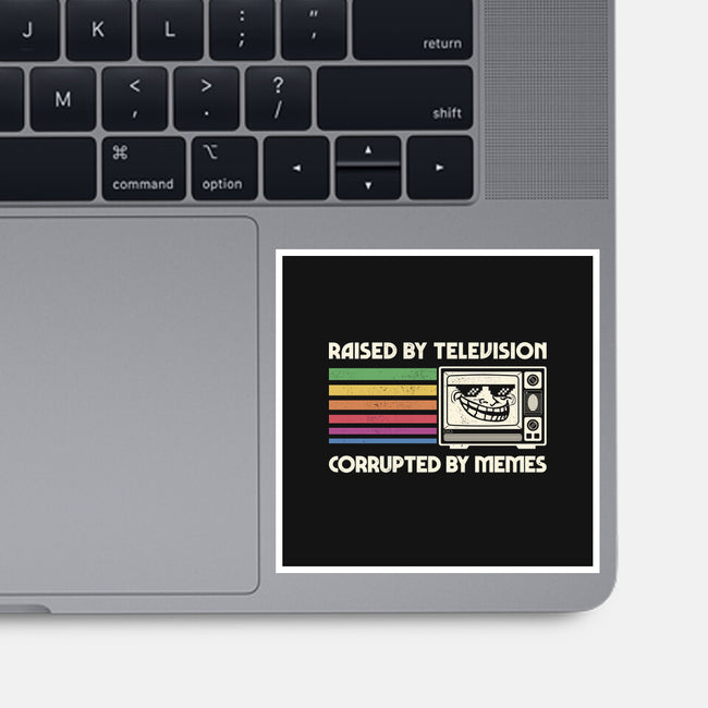Raised By TV Corrupted By Memes-None-Glossy-Sticker-sachpica