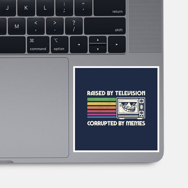 Raised By TV Corrupted By Memes-None-Glossy-Sticker-sachpica