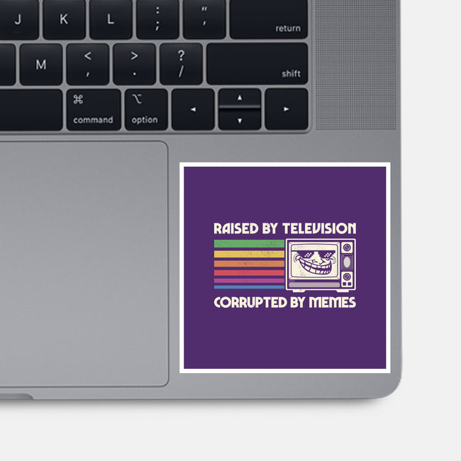 Raised By TV Corrupted By Memes-None-Glossy-Sticker-sachpica