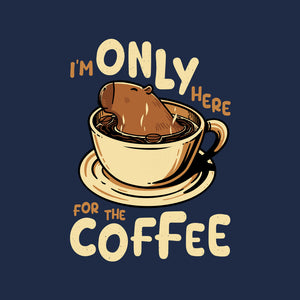 Only For The Coffee