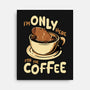 Only For The Coffee-None-Stretched-Canvas-Tronyx79