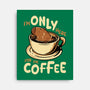 Only For The Coffee-None-Stretched-Canvas-Tronyx79