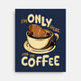 Only For The Coffee-None-Stretched-Canvas-Tronyx79