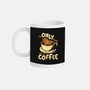 Only For The Coffee-None-Mug-Drinkware-Tronyx79
