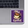 Only For The Coffee-None-Glossy-Sticker-Tronyx79