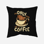 Only For The Coffee-None-Removable Cover w Insert-Throw Pillow-Tronyx79