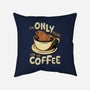 Only For The Coffee-None-Removable Cover w Insert-Throw Pillow-Tronyx79